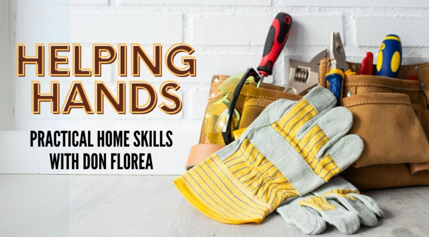 An image of work gloves and a toolbelt full of tools and the title "Helping Hands - Practical Home Skills with Don Florea."