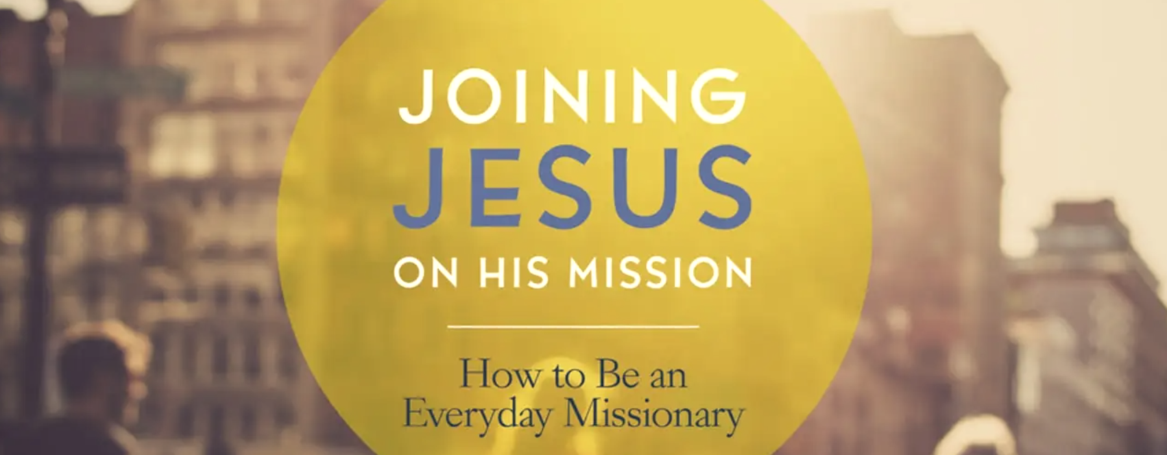 An image from the cover of a book titled "Joining Jesus on his Mission, How to be an everyday missionary, by Greg Finke"