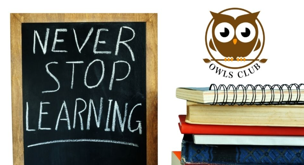 An image of stacked textbooks and notebooks next to a chalkboard that has the title written in chalk "Never Stop Learning" underlined. With an OWLS Club logo.